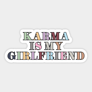 Karma Is My Girlfriend Sticker